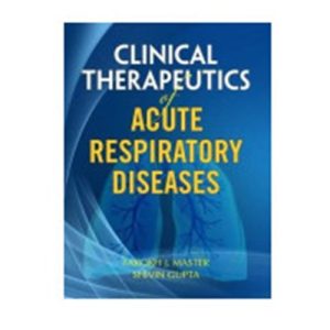 B Jain Clinical Therapeutics of Acute Respiratory Diseases By FAROKH J MASTER